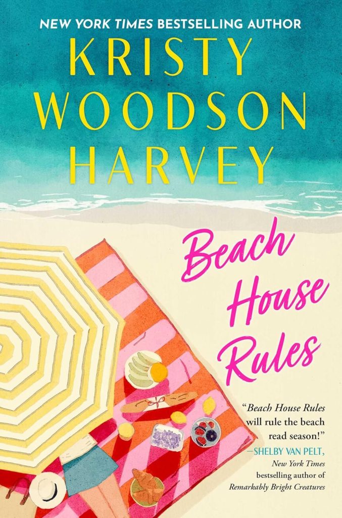 The new summer beach read, Beach House Rules by Kristy Woodson Harvey. The cover has a beach with a each umbrella with towel, set up with snacks. 