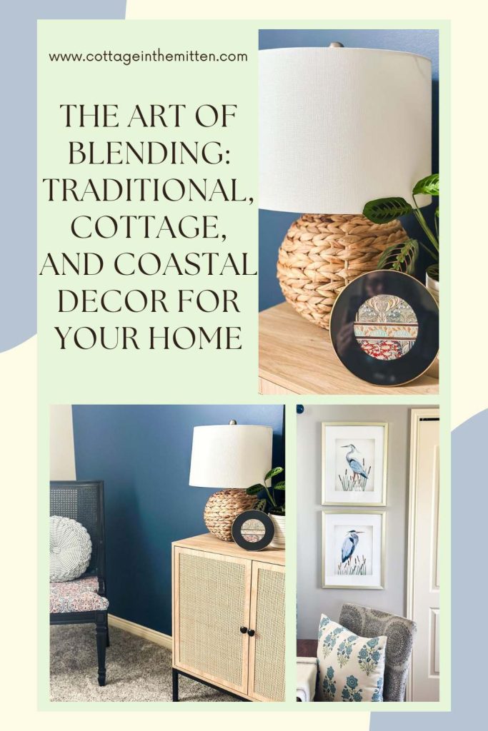 A Pinterest pin graphic titled "The Art of Blending: Traditional, Cottage, and Coastal Decor For Your Home" from cottageinthemitten.com. The photo collage showcases a woven texture lamp, a cane cabinet against a deep blue accent wall, blue heron framed wall art, and floral patterned cottage pillows.
